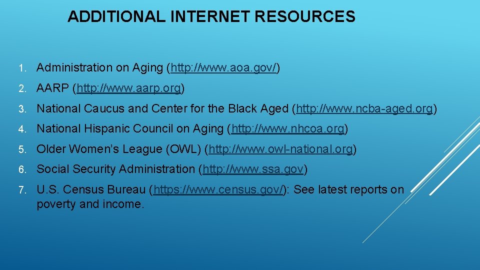 ADDITIONAL INTERNET RESOURCES 1. Administration on Aging (http: //www. aoa. gov/) 2. AARP (http: