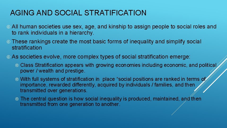 AGING AND SOCIAL STRATIFICATION All human societies use sex, age, and kinship to assign