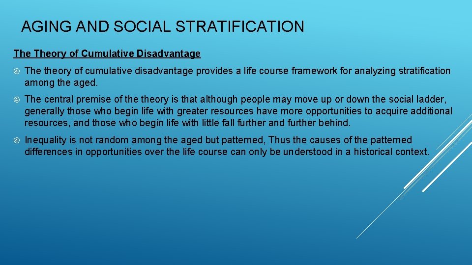 AGING AND SOCIAL STRATIFICATION Theory of Cumulative Disadvantage The theory of cumulative disadvantage provides