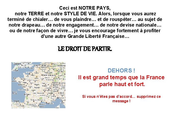 Ceci est NOTRE PAYS, notre TERRE et notre STYLE DE VIE. Alors, lorsque vous