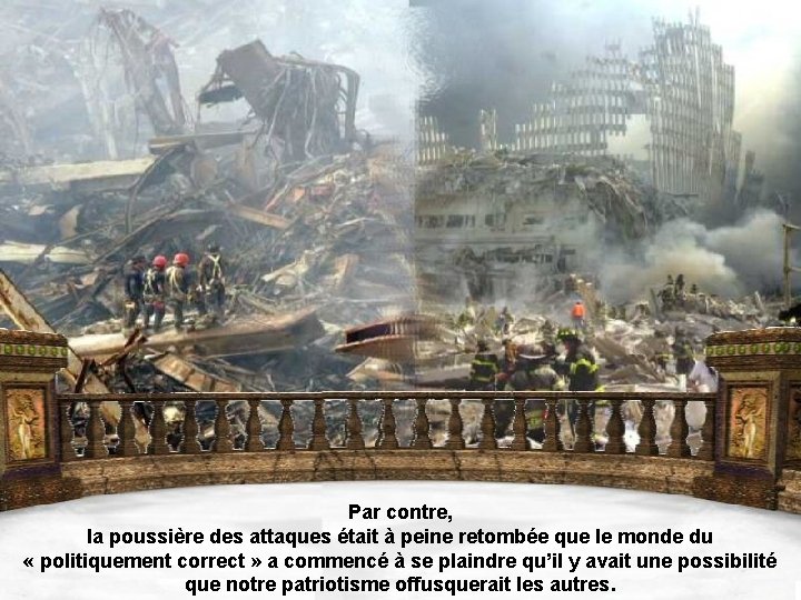 Par contre, la poussière des attaques était à peine retombée que le monde du