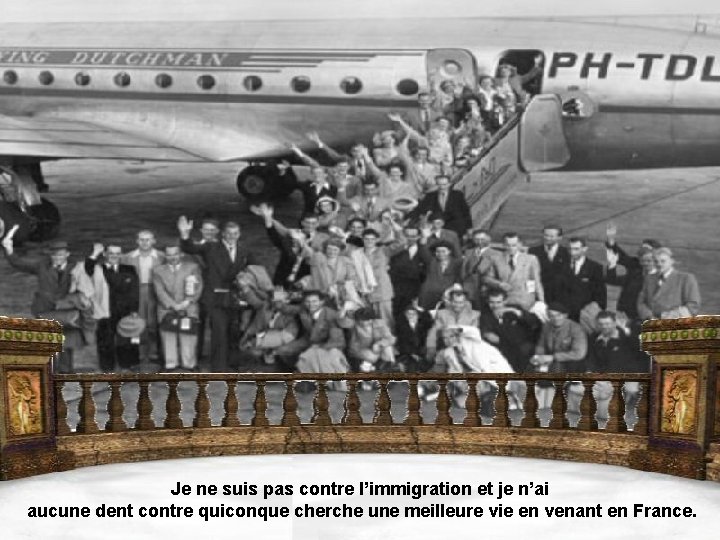 Je ne suis pas contre l’immigration et je n’ai aucune dent contre quiconque cherche