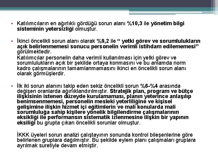  • Katılımcıların en ağırlıklı gördüğü sorun alanı %10, 3 ile yönetim bilgi sisteminin
