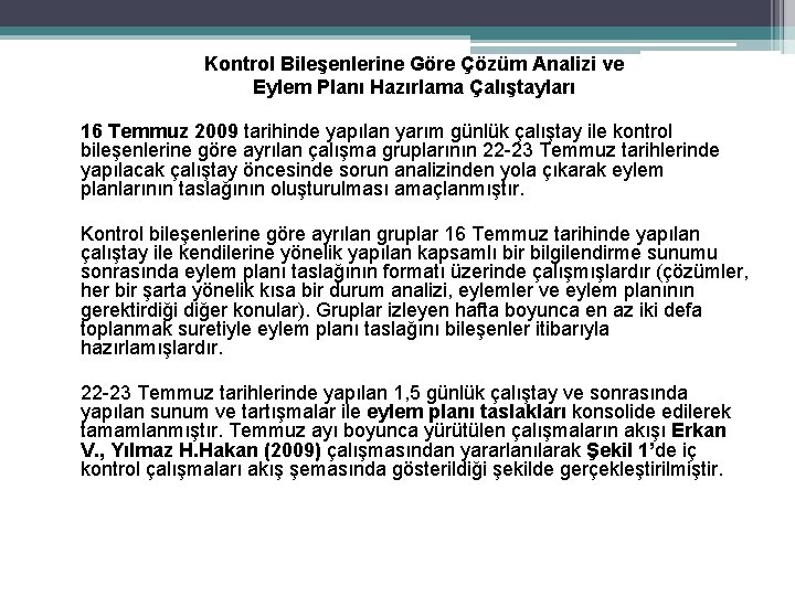 Kontrol Bileşenlerine Göre Çözüm Analizi ve Eylem Planı Hazırlama Çalıştayları 16 Temmuz 2009 tarihinde