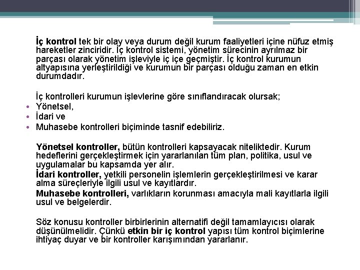 İç kontrol tek bir olay veya durum değil kurum faaliyetleri içine nüfuz etmiş hareketler