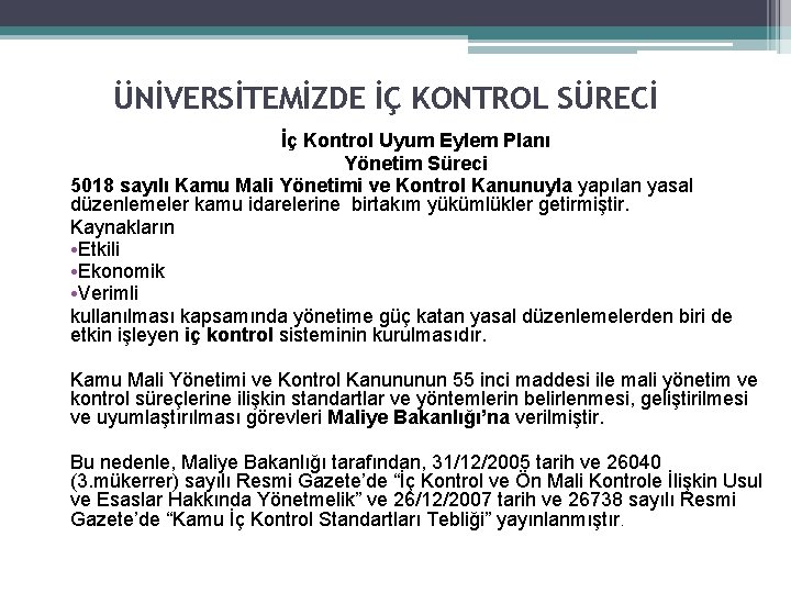 ÜNİVERSİTEMİZDE İÇ KONTROL SÜRECİ İç Kontrol Uyum Eylem Planı Yönetim Süreci 5018 sayılı Kamu