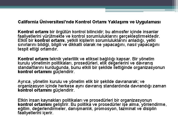 California Üniversitesi’nde Kontrol Ortamı Yaklaşımı ve Uygulaması Kontrol ortamı bir örgütün kontrol bilincidir; bu