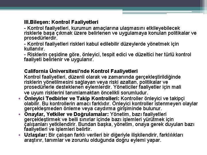 III. Bileşen: Kontrol Faaliyetleri - Kontrol faaliyetleri, kurumun amaçlarına ulaşmasını etkileyebilecek risklerle başa çıkmak