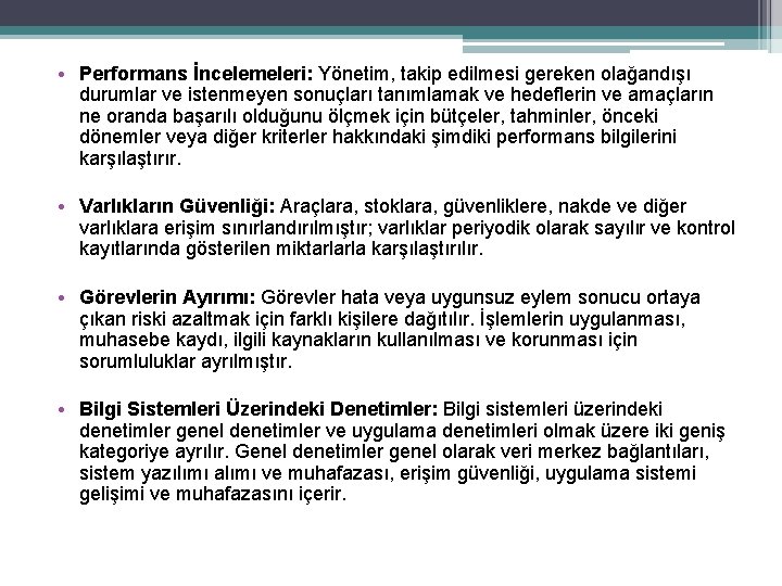  • Performans İncelemeleri: Yönetim, takip edilmesi gereken olağandışı durumlar ve istenmeyen sonuçları tanımlamak
