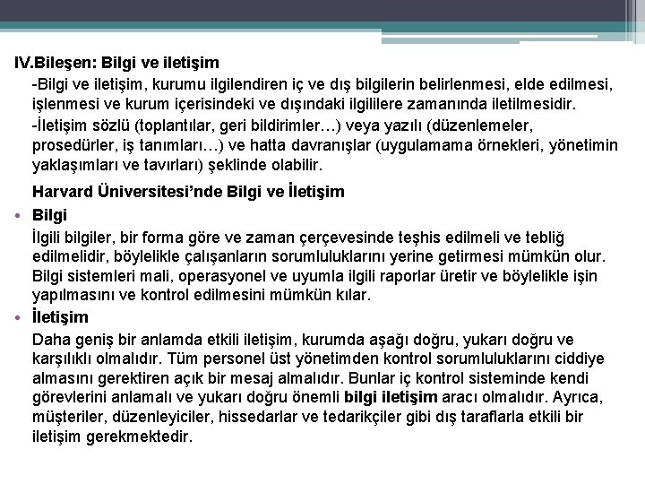 IV. Bileşen: Bilgi ve iletişim -Bilgi ve iletişim, kurumu ilgilendiren iç ve dış bilgilerin