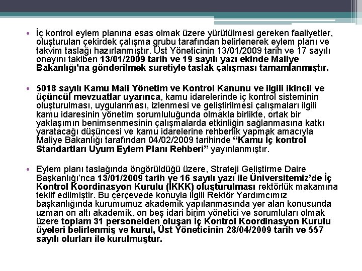  • İç kontrol eylem planına esas olmak üzere yürütülmesi gereken faaliyetler, oluşturulan çekirdek