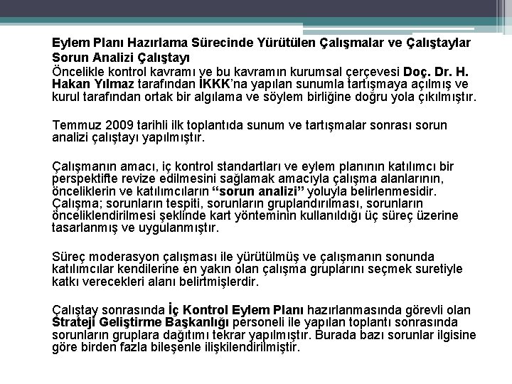 Eylem Planı Hazırlama Sürecinde Yürütülen Çalışmalar ve Çalıştaylar Sorun Analizi Çalıştayı Öncelikle kontrol kavramı