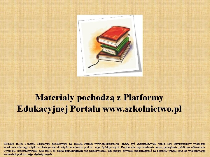 Materiały pochodzą z Platformy Edukacyjnej Portalu www. szkolnictwo. pl Wszelkie treści i zasoby edukacyjne