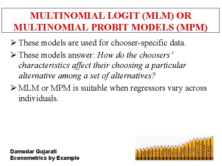 MULTINOMIAL LOGIT (MLM) OR MULTINOMIAL PROBIT MODELS (MPM) Ø These models are used for