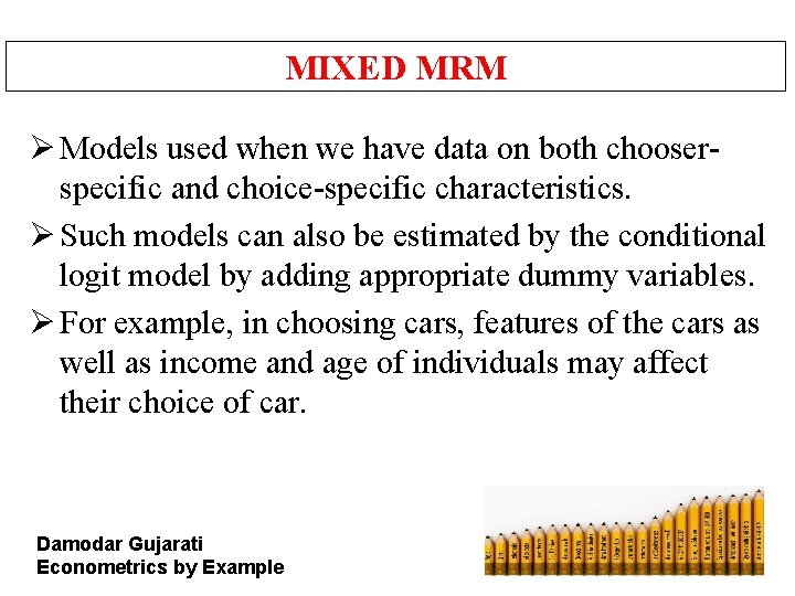 MIXED MRM Ø Models used when we have data on both chooserspecific and choice-specific