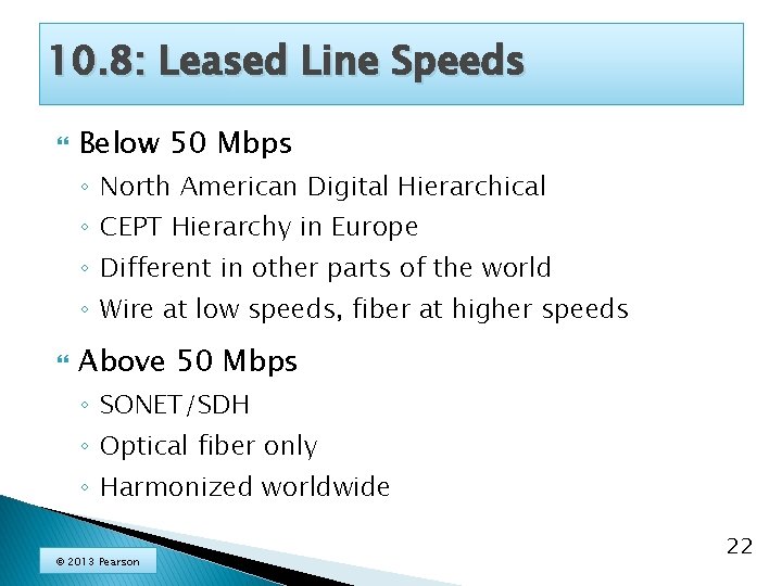 10. 8: Leased Line Speeds Below 50 Mbps ◦ North American Digital Hierarchical ◦