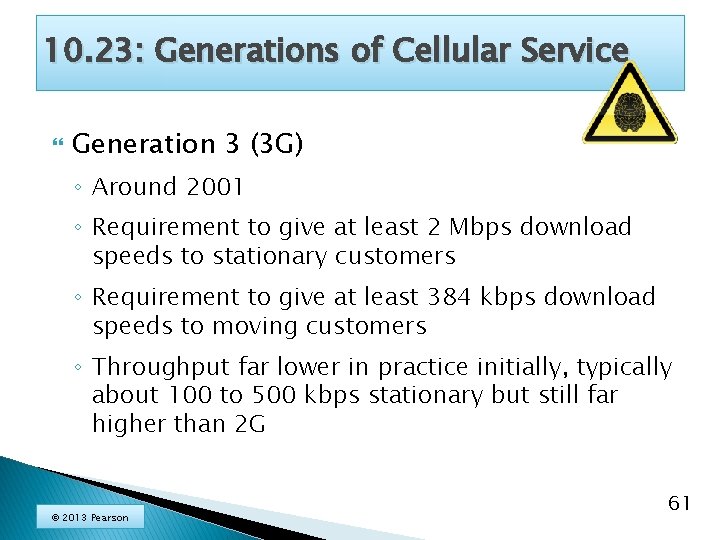 10. 23: Generations of Cellular Service Generation 3 (3 G) ◦ Around 2001 ◦