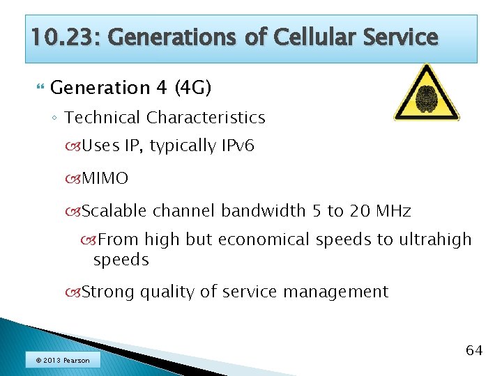 10. 23: Generations of Cellular Service Generation 4 (4 G) ◦ Technical Characteristics Uses
