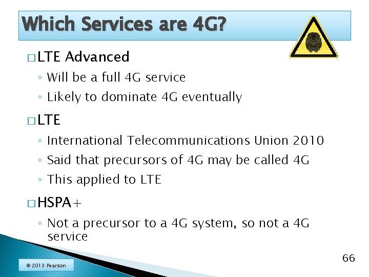 Which Services are 4 G? � LTE Advanced ◦ Will be a full 4