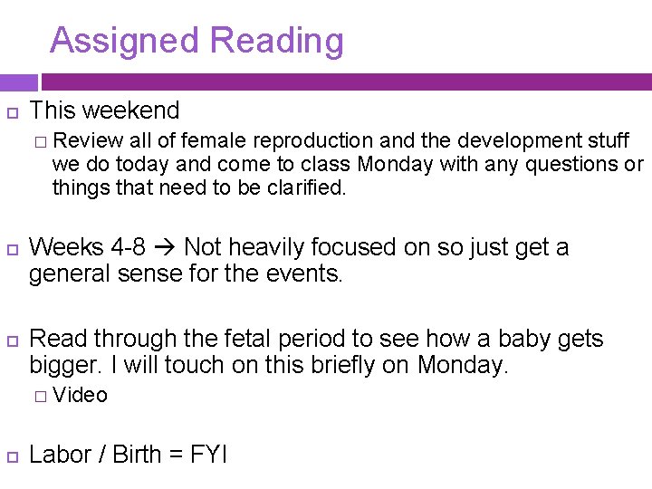 Assigned Reading This weekend � Review all of female reproduction and the development stuff