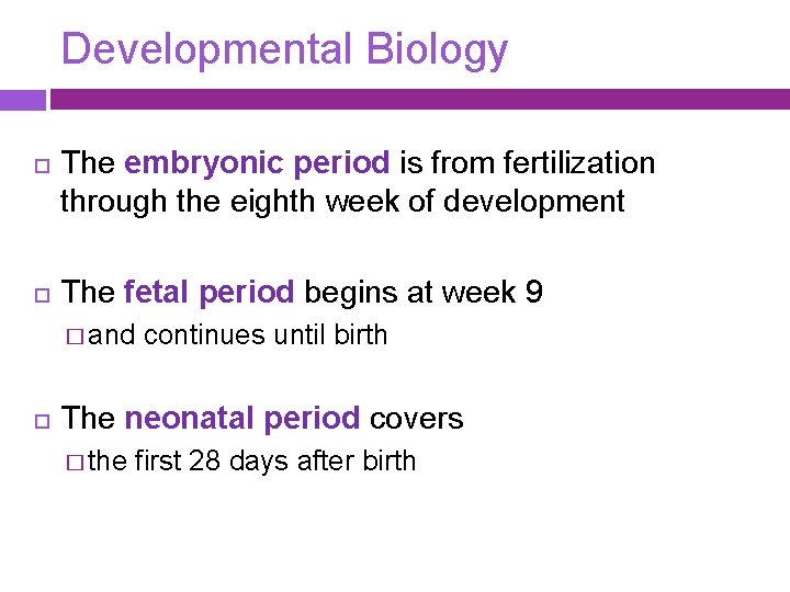 Developmental Biology The embryonic period is from fertilization through the eighth week of development