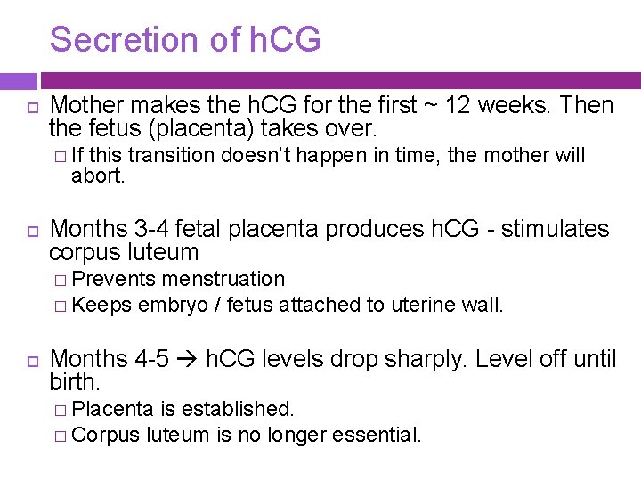 Secretion of h. CG Mother makes the h. CG for the first ~ 12