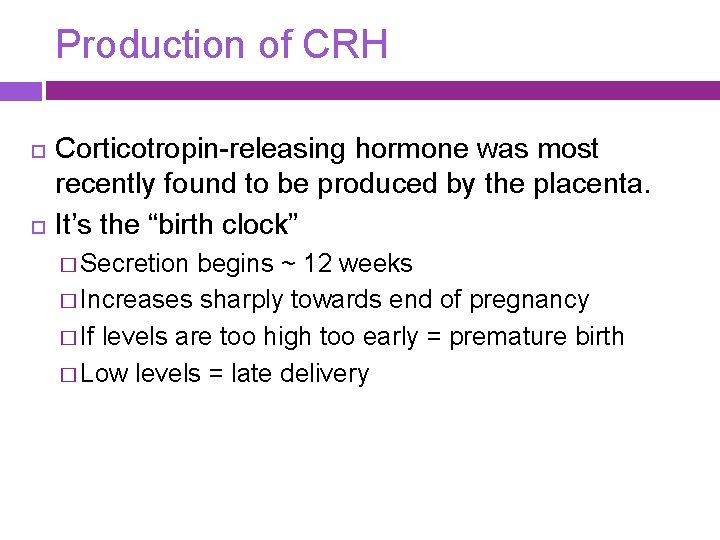 Production of CRH Corticotropin-releasing hormone was most recently found to be produced by the