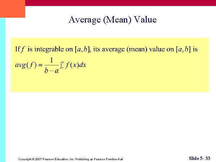 Average (Mean) Value Copyright © 2007 Pearson Education, Inc. Publishing as Pearson Prentice Hall