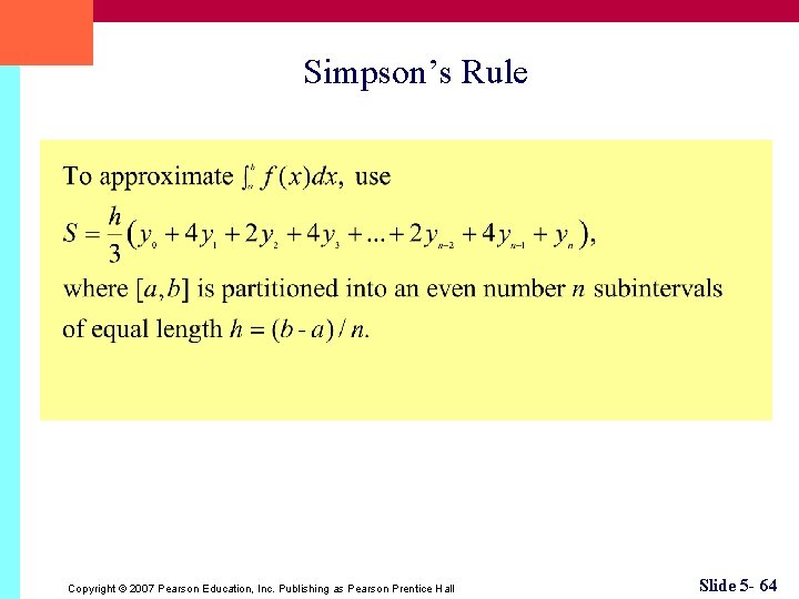 Simpson’s Rule Copyright © 2007 Pearson Education, Inc. Publishing as Pearson Prentice Hall Slide