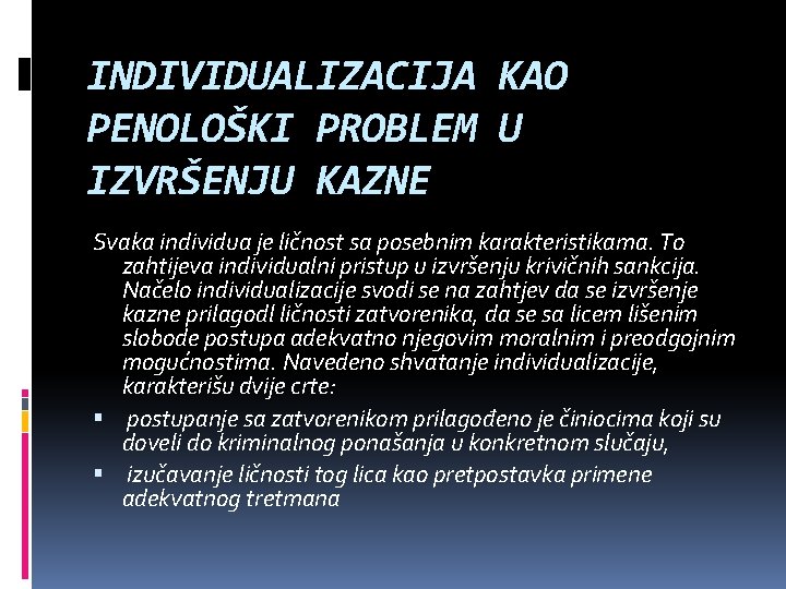 INDIVIDUALIZACIJA KAO PENOLOŠKI PROBLEM U IZVRŠENJU KAZNE Svaka individua je ličnost sa posebnim karakteristikama.