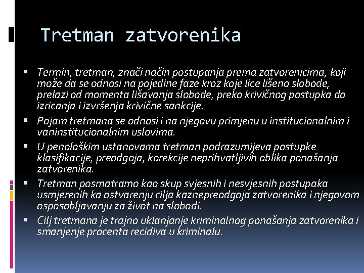 Tretman zatvorenika Termin, tretman, značin postupanja prema zatvorenicima, koji može da se odnosi na