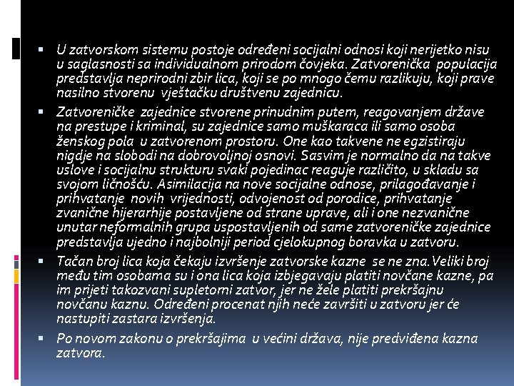  U zatvorskom sistemu postoje određeni socijalni odnosi koji nerijetko nisu u saglasnosti sa