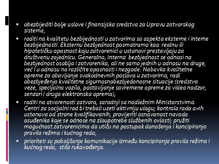  obezbijediti bolje uslove i finansijska sredstva za Upravu zatvorskog sistema, raditi na kvalitetu