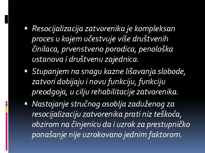  Resocijalizacija zatvorenika je kompleksan proces u kojem učestvuje više društvenih činilaca, prvenstveno porodica,