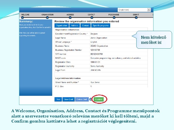 Nem kötelező mezőket is! A Welcome, Organisation, Address, Contact és Programme menüpontok alatt a