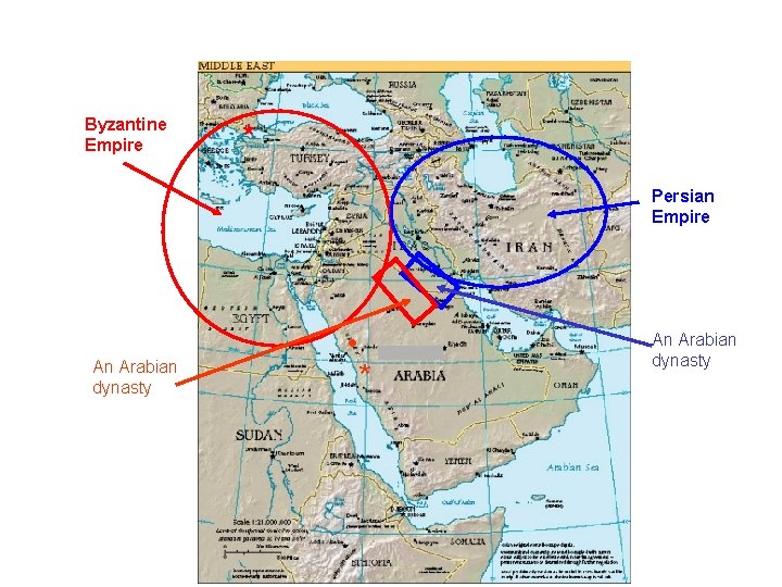 Byzantine Empire * Persian Empire An Arabian dynasty • * An Arabian dynasty 