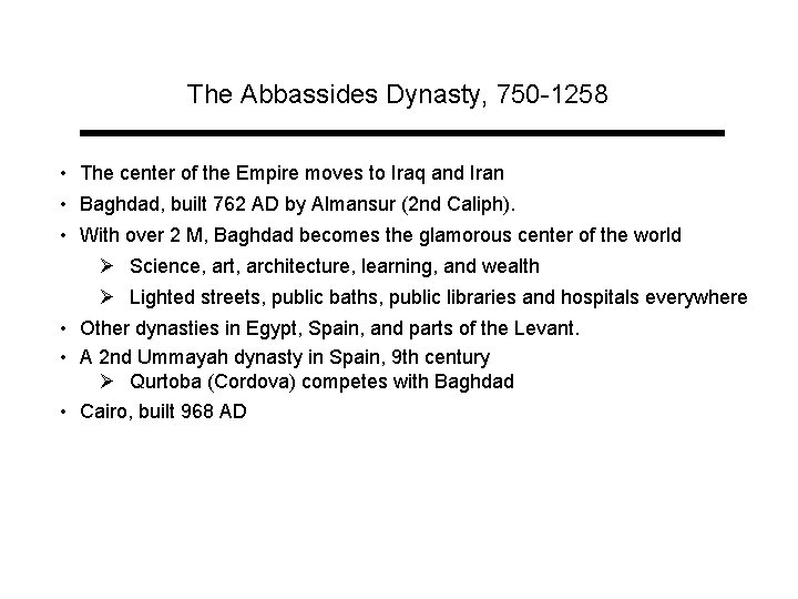 The Abbassides Dynasty, 750 -1258 • The center of the Empire moves to Iraq