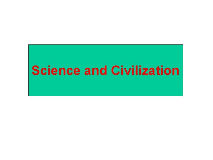 Science and Civilization 