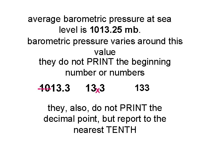 average barometric pressure at sea level is 1013. 25 mb. barometric pressure varies around average barometric pressure at sea level is 1013. 25 mb. barometric pressure varies around