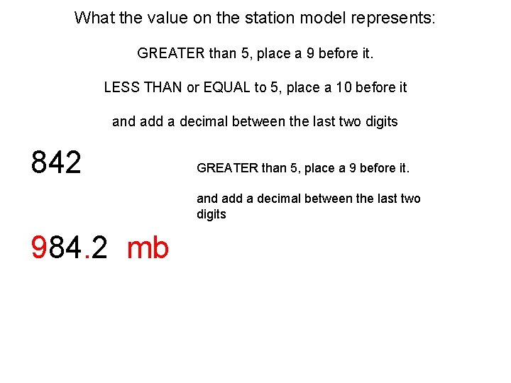 What the value on the station model represents: GREATER than 5, place a 9 What the value on the station model represents: GREATER than 5, place a 9