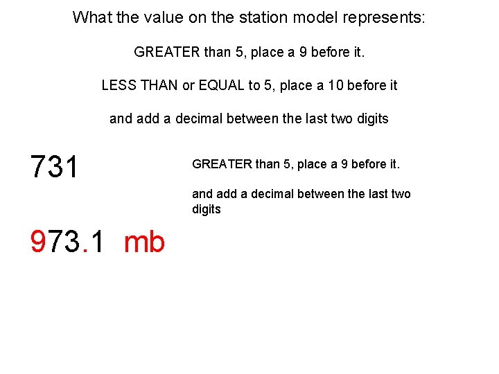 What the value on the station model represents: GREATER than 5, place a 9 What the value on the station model represents: GREATER than 5, place a 9