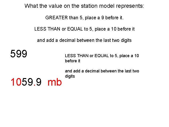 What the value on the station model represents: GREATER than 5, place a 9 What the value on the station model represents: GREATER than 5, place a 9
