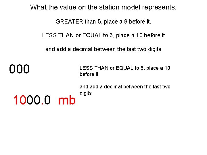 What the value on the station model represents: GREATER than 5, place a 9 What the value on the station model represents: GREATER than 5, place a 9