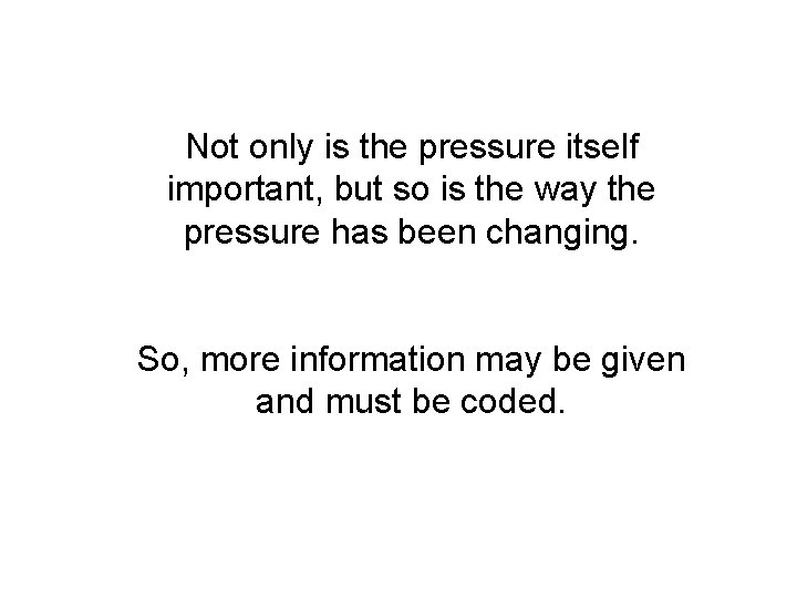 Not only is the pressure itself important, but so is the way the pressure Not only is the pressure itself important, but so is the way the pressure