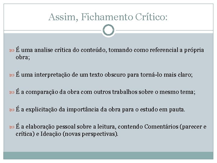 Assim, Fichamento Crítico: É uma analise crítica do conteúdo, tomando como referencial a própria