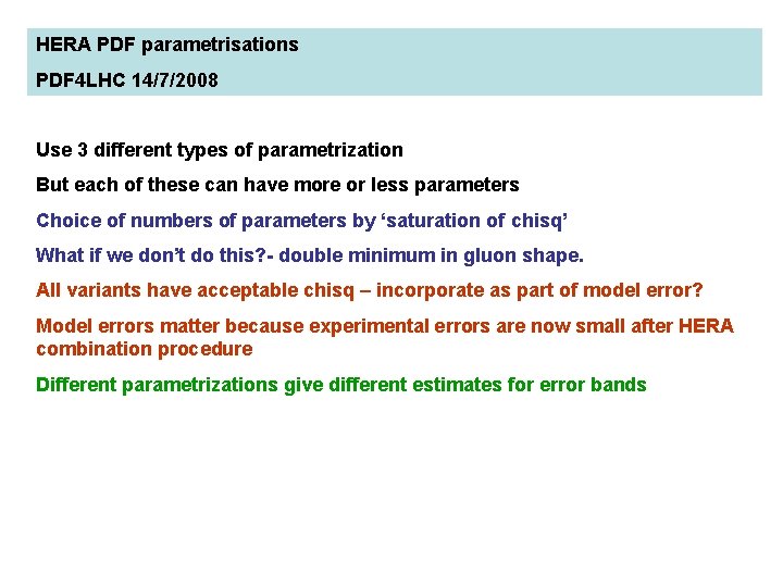 HERA PDF parametrisations PDF 4 LHC 14/7/2008 Use 3 different types of parametrization But