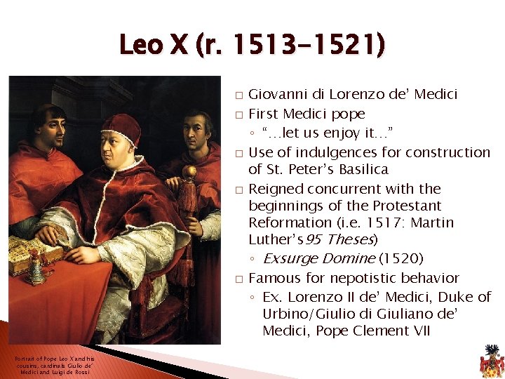 Leo X (r. 1513 -1521) � � � Portrait of Pope Leo X and