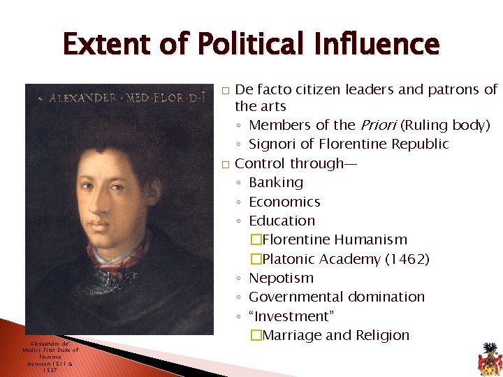 Extent of Political Influence � � Alessandro de’ Medici: First Duke of Florence between