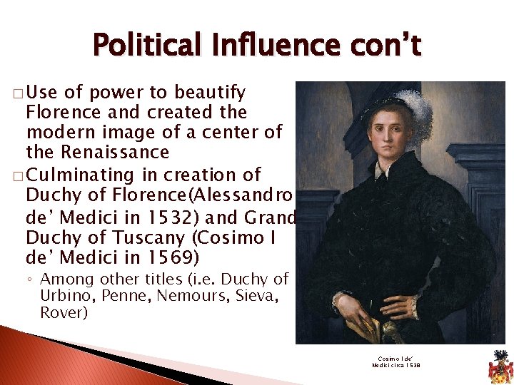 Political Influence con’t � Use of power to beautify Florence and created the modern