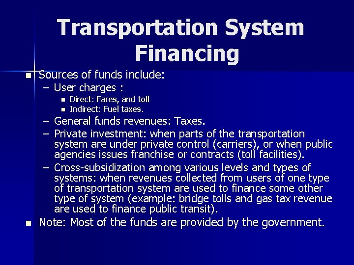 Transportation System Financing n Sources of funds include: – User charges : n n